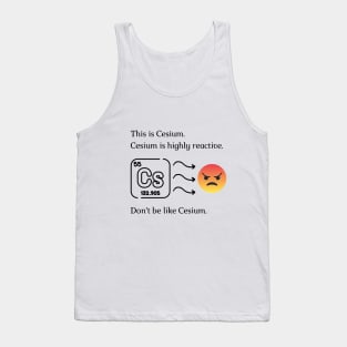 Don't be like Cesium! Tank Top